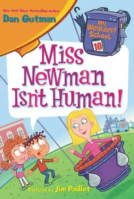 My Weirdest School #10: Miss Newman Isn't Human! by Dan Gutman