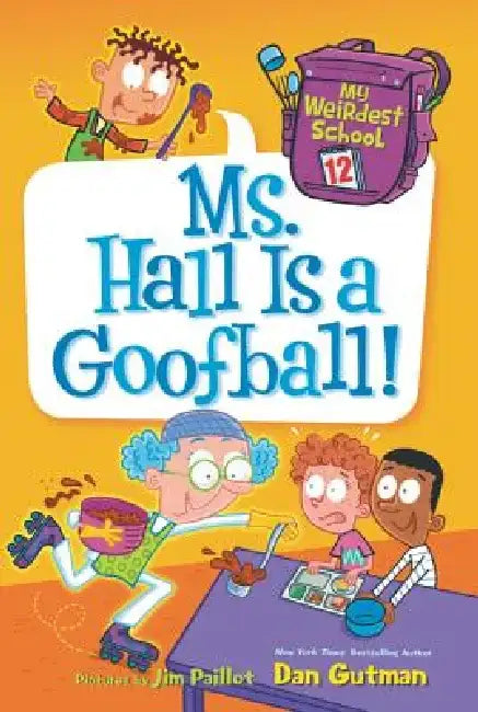 My Weirdest School #12: Ms. Hall Is a Goofball! by Dan Gutman