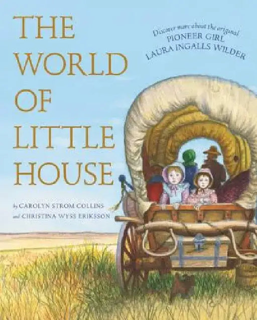 The World of Little House by Carolyn Strom Collins