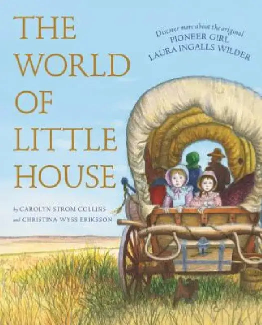 The World of Little House by Carolyn Strom Collins