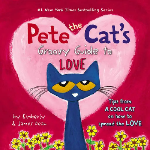 Pete the Cat's Groovy Guide to Love by James Dean