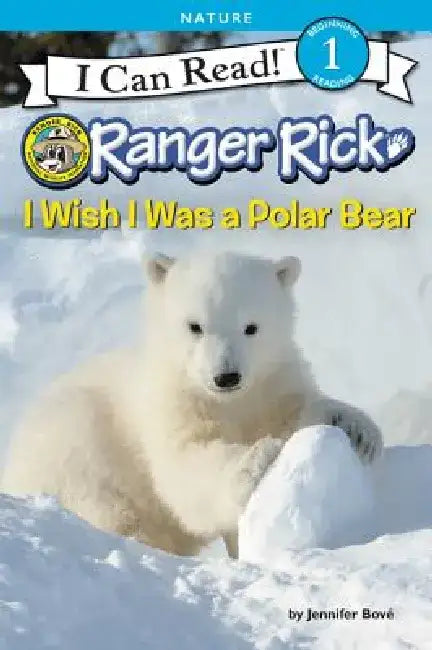 Ranger Rick: I Wish I Was a Polar Bear by Jennifer Bové