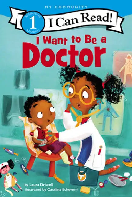 I Want to Be a Doctor by Laura Driscoll
