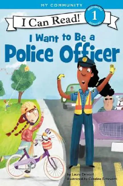 I Want to Be a Police Officer by Laura Driscoll
