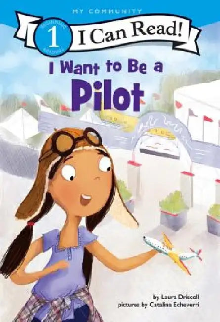 I Want to Be a Pilot by Laura Driscoll