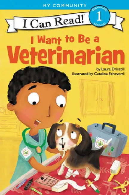 I Want to Be a Veterinarian by Laura Driscoll