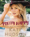 Pretty Happy: Healthy Ways to Love Your Body by Kate Hudson