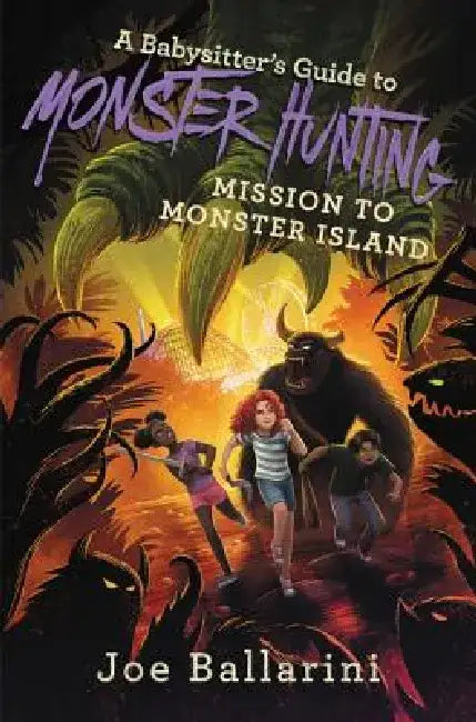 A Babysitter's Guide to Monster Hunting: Mission to Monster Island by Joe Ballarini