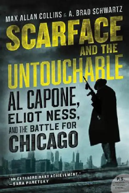 Scarface and the Untouchable: Al Capone, Eliot Ness, and the Battle for Chicago by Max Allan Collins