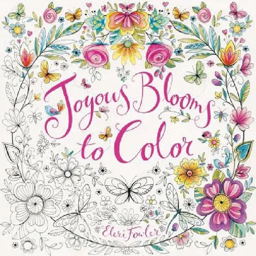 Joyous Blooms to Color: Coloring Book for Adults and Kids to Share: A Springtime Book for Kids by Eleri Fowler