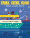 Spark, Shine, Glow!: What a Light Show by Lola M. Schaefer
