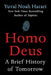 Homo Deus: A Brief History of Tomorrow by Yuval Noah Harari