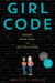 Girl Code: Gaming, Going Viral, and Getting It Done by Andrea Gonzales