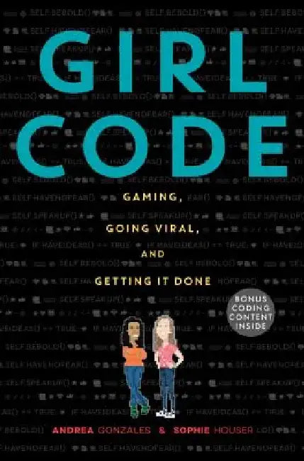 Girl Code: Gaming, Going Viral, and Getting It Done by Andrea Gonzales