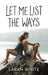 Let Me List the Ways by Sarah White