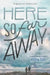 Here So Far Away by Hadley Dyer