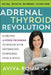The Adrenal Thyroid Revolution: A Proven 4-Week Program to Rescue Your Metabolism, Hormones, Mind & Mood by Aviva M. D. Romm