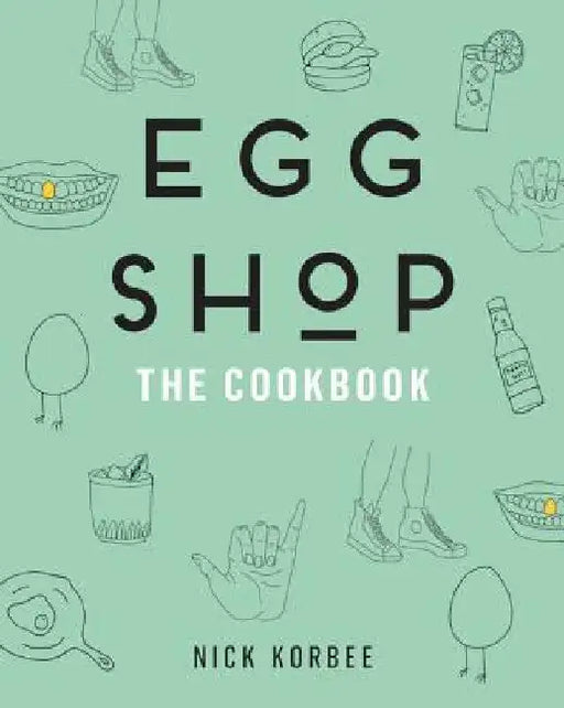 Egg Shop: The Cookbook by Nick Korbee