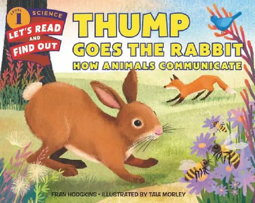 Thump Goes the Rabbit: How Animals Communicate by Fran Hodgkins