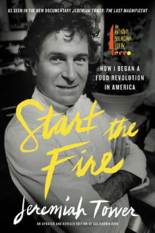 Start the Fire: How I Began a Food Revolution in America by Jeremiah Tower