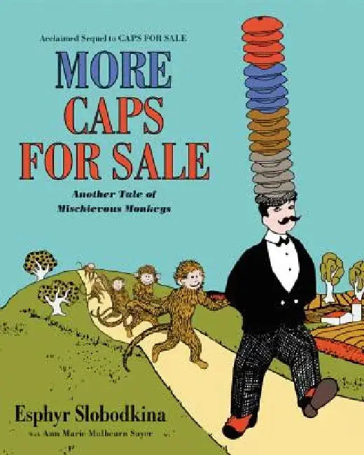 More Caps for Sale: Another Tale of Mischievous Monkeys by Esphyr Slobodkina