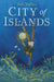City of Islands by Kali Wallace