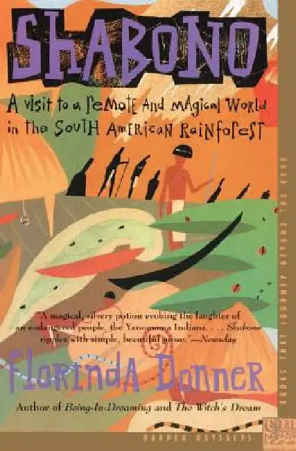 Shabono: A Visit to a Remote and Magical World in the South American Rain Forest by Florinda Donner