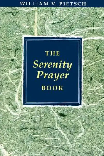 The Serenity Prayer Book by William V. Pietsch