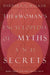 The Woman's Encyclopedia of Myths and Secrets by Barbara G. Walker