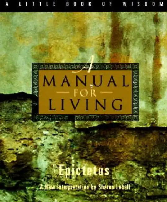 A Manual for Living by Epictetus