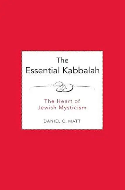 The Essential Kabbalah: The Heart of Jewish Mysticism by Daniel C. Matt