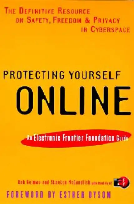 Protecting Yourself Online: An Electronic Frontier Foundation Guide by Robert B. Gelman