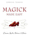Magick Made Easy: Charms, Spells, Potions and Power by Patricia Telesco