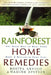 Rainforest Home Remedies: The Maya Way to Heal Your Body and Replenish Your Soul by Rosita Arvigo