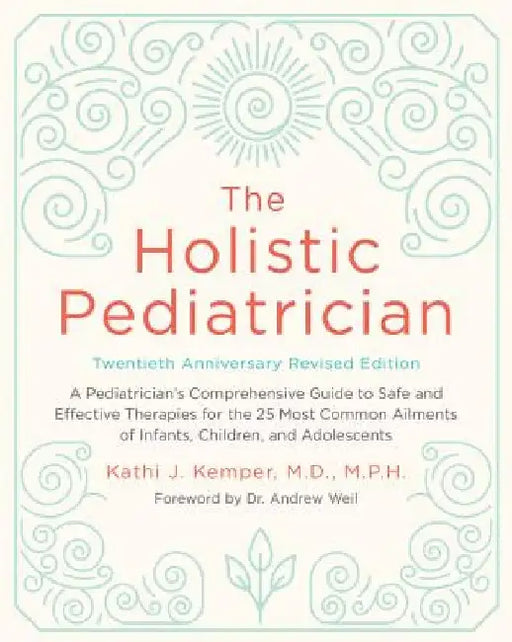 The Holistic Pediatrician, Twentieth Anniversary Revised Edition by Kathi J. Kemper