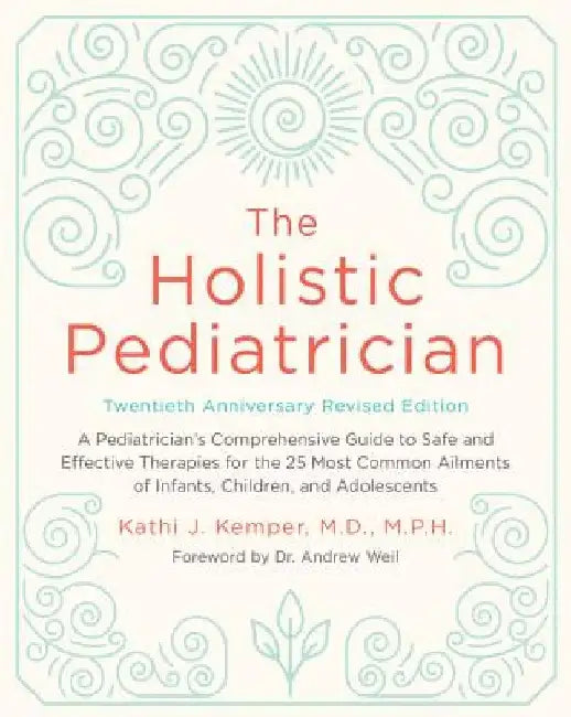 The Holistic Pediatrician, Twentieth Anniversary Revised Edition by Kathi J. Kemper