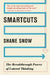 Smartcuts: The Breakthrough Power of Lateral Thinking by Shane Snow