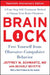 Brain Lock, Twentieth Anniversary Edition: Free Yourself from Obsessive-Compulsive Behavior by Jeffrey M. Schwartz