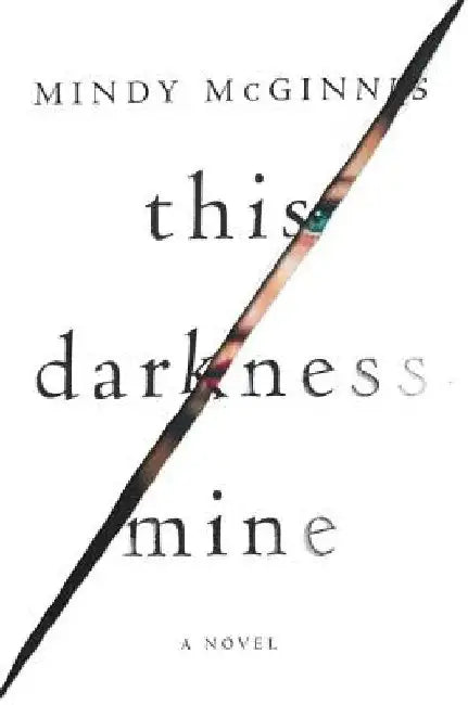 This Darkness Mine by Mindy McGinnis