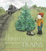 The Christmas Tree Who Loved Trains by Annie Silvestro