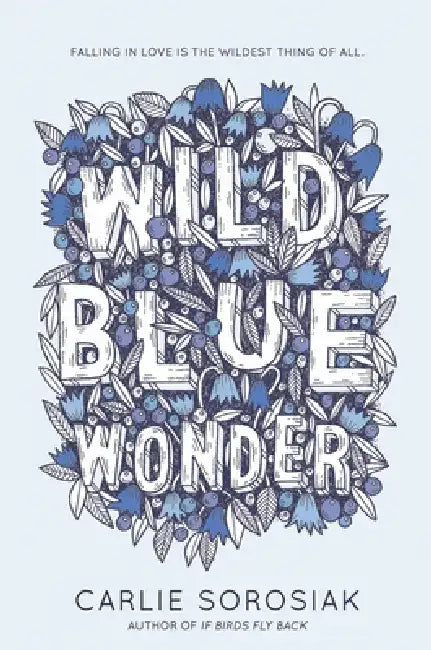 Wild Blue Wonder by Carlie Sorosiak