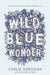 Wild Blue Wonder by Carlie Sorosiak