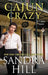 Cajun Crazy: A Cajun Novel by Hill, Sandra