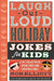 Laugh-Out-Loud Holiday Jokes for Kids: 2-In-1 Collection of Spooky Jokes and Christmas Jokes: A Christmas Holiday Book for Kids by Rob Elliott