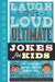 Laugh-Out-Loud Ultimate Jokes for Kids: 2-In-1 Collection of Awesome Jokes and Road Trip Jokes by Rob Elliott