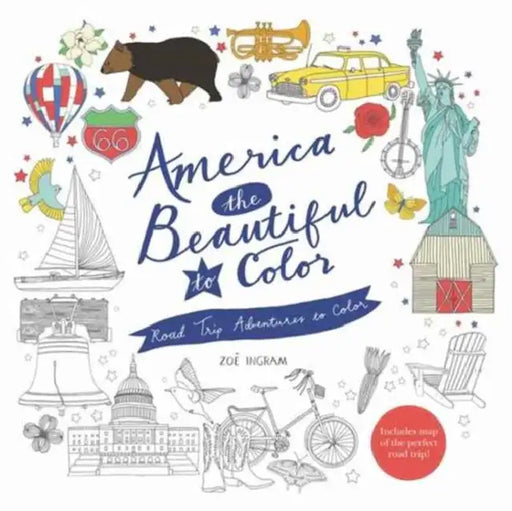America the Beautiful to Color: Road Trip Adventures to Color by Zoe Ingram, Zoe Ingram