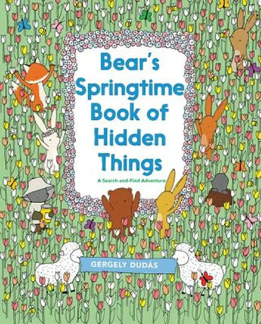 Bear's Springtime Book of Hidden Things by Gergely Dudas
