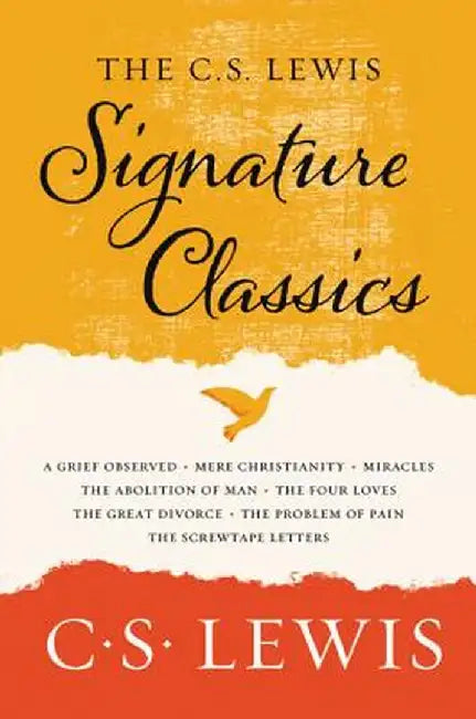 The C. S. Lewis Signature Classics: An Anthology of 8 C. S. Lewis Titles: Mere Christianity, the Screwtape Letters, Miracles, the Great Divorce, the P by C. S. Lewis