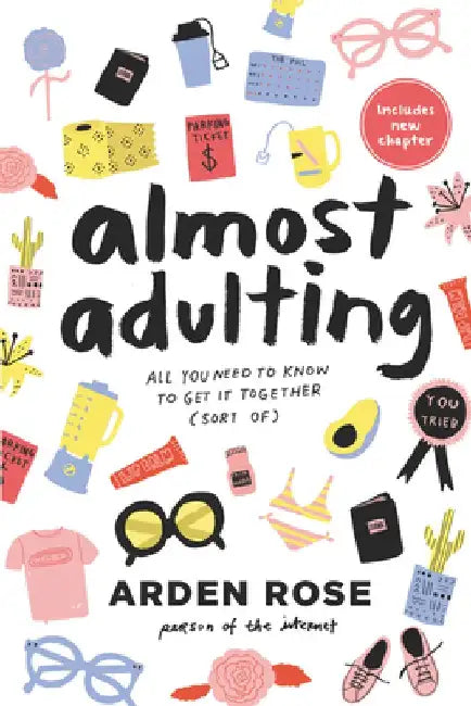 Almost Adulting: All You Need to Know to Get It Together (Sort Of) by Arden Rose