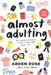 Almost Adulting: All You Need to Know to Get It Together (Sort Of) by Arden Rose
